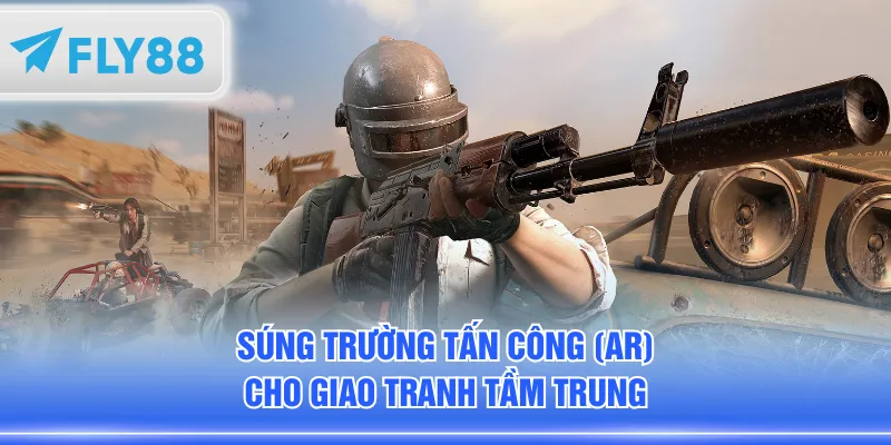 Súng trường tấn công (AR) cho giao tranh tầm trung